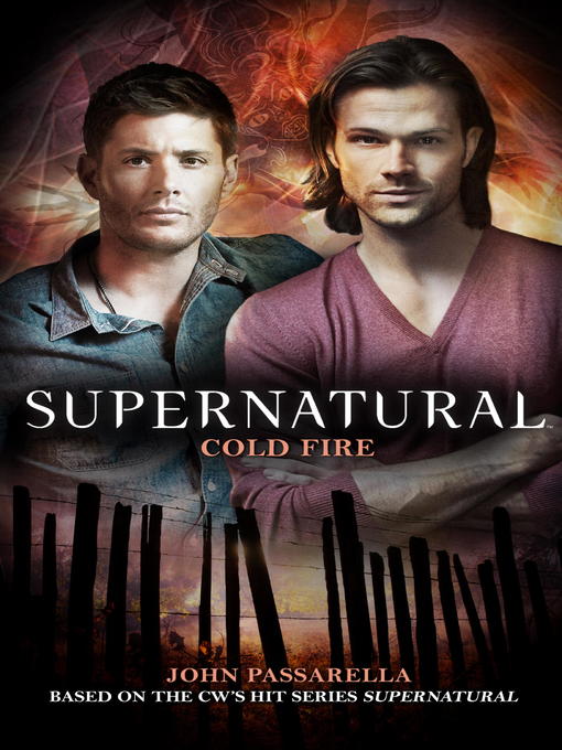 Title details for Supernatural--Cold Fire by John Passarella - Available